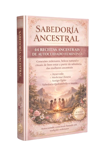 44 Receitas Naturais de Autocuidado Feminino - Ebook com Sabedoria Ancestral